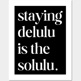 Staying Delulu Is The Solulu Posters and Art